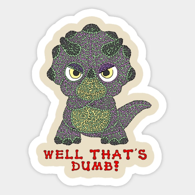 Well that's dumb! Sticker by NightserFineArts